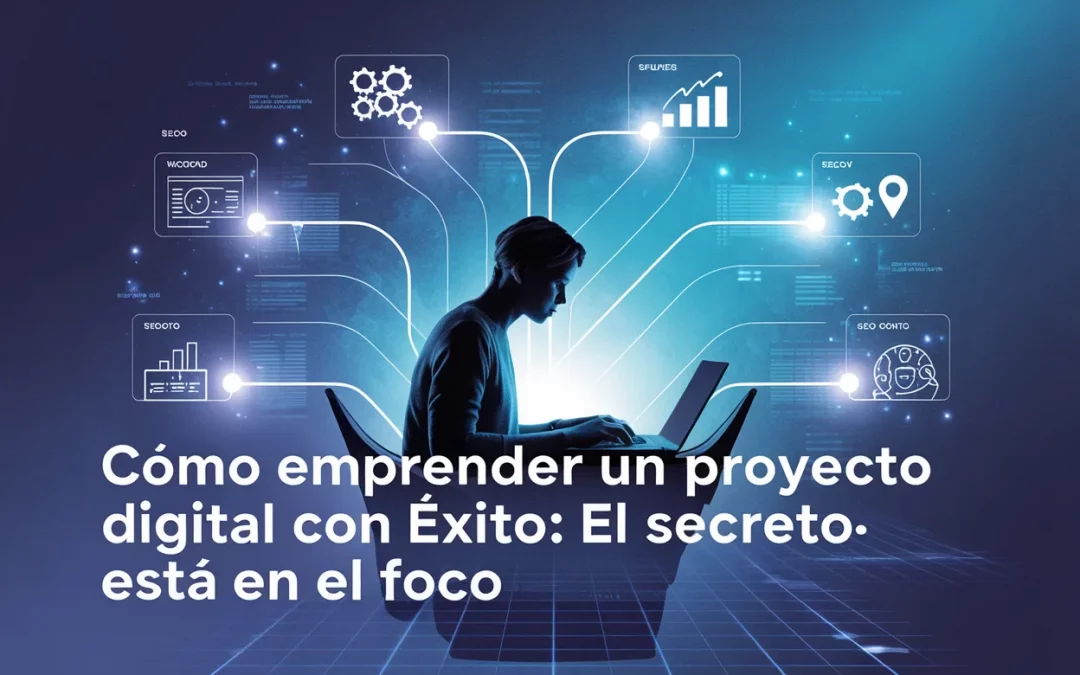 Cómo emprender un proyecto digital con éxito